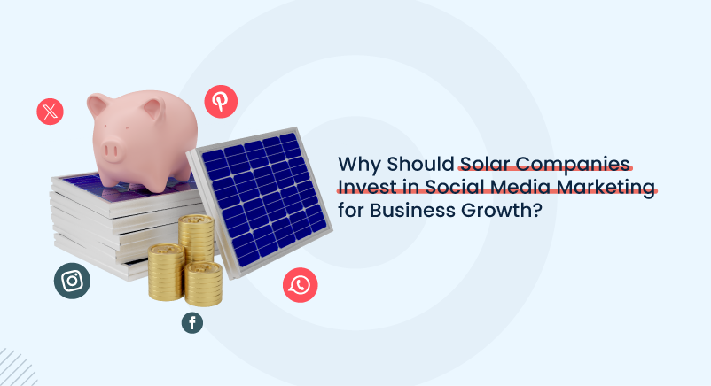 Why Should Solar Companies Invest in Social Media Marketing for Business Growth?